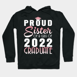 Proud Sister Of A Class Of 2022 Graduate Senior Happy School Hoodie